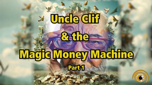 Uncle Clif & the Magic Money Machine