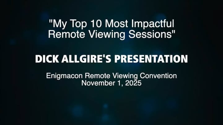 Dick Allgire’s EnigmaCon Presentation: His Top 10 Most Impactful Remote Viewing Sessions