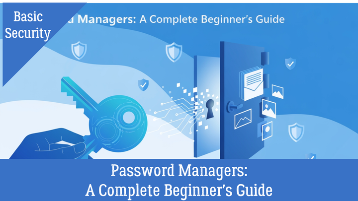 Why You Need a Password Manager (And How to Start Using One Today)