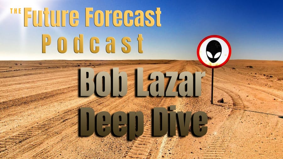 Future Forecast Podcast: Bob Lazar RV Deep Dive